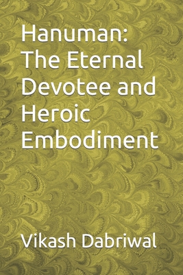Hanuman: The Eternal Devotee and Heroic Embodiment B0CGYYRV7R Book Cover