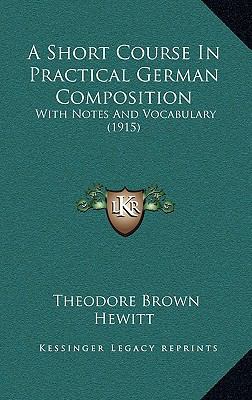 A Short Course In Practical German Composition:... 1168918006 Book Cover