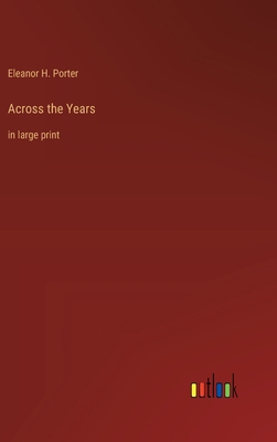 Across the Years: in large print 3368360833 Book Cover