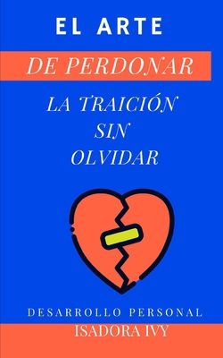 El arte de perdonar la traición sin olvidar [Spanish] B0DQDJXG3H Book Cover