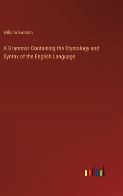 A Grammar Containing the Etymology and Syntax o... 336862749X Book Cover