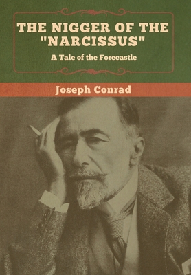 The Nigger of the "Narcissus": A Tale of the Fo... 1618959042 Book Cover