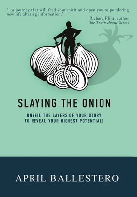 Slaying the Onion: Unveil the Layers of Your St... 1952474620 Book Cover