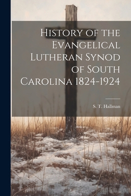 History of the Evangelical Lutheran Synod of So... 1022685953 Book Cover
