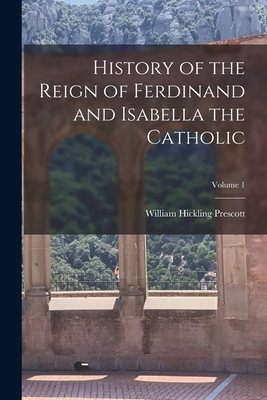 History of the Reign of Ferdinand and Isabella ... 1015735290 Book Cover