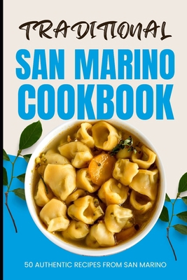 Traditional San Marino Cookbook: 50 Authentic R... B0CYW5BY35 Book Cover