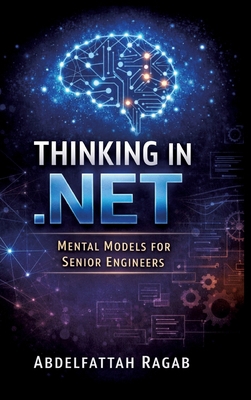 Thinking in .NET: Thinking in .NET Mental Model... 3384801296 Book Cover