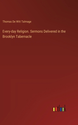 Every-day Religion. Sermons Delivered in the Br... 3385363586 Book Cover
