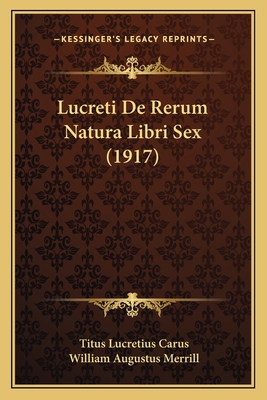 Lucreti De Rerum Natura Libri Sex (1917) [Latin] 1165539624 Book Cover