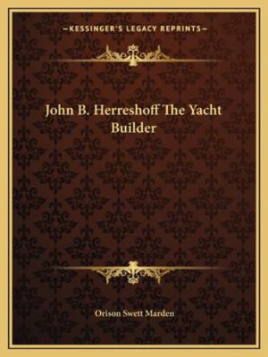 John B. Herreshoff The Yacht Builder 1162878940 Book Cover