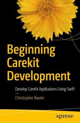 Beginning Carekit Development: Develop Carekit ... 1484222253 Book Cover