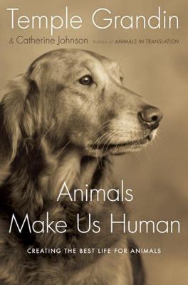 Animals Make Us Human: Creating the Best Life f... 0151014892 Book Cover