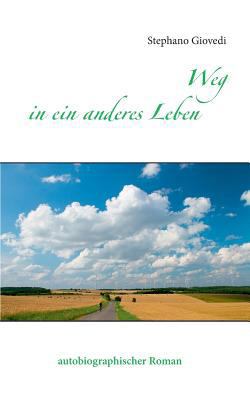 Weg in ein anderes Leben: autobiographischer Roman [German] 3735737110 Book Cover