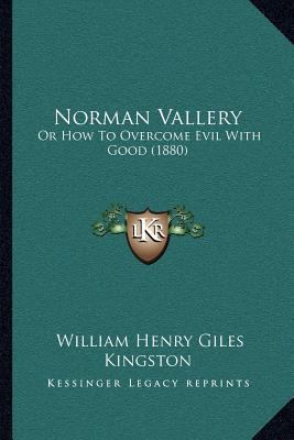 Norman Vallery: Or How To Overcome Evil With Go... 1167047893 Book Cover