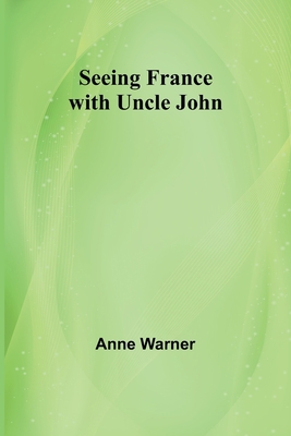 Seeing France with Uncle John 9357927158 Book Cover