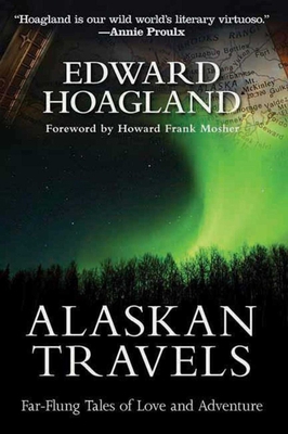 Alaskan Travels: Far-Flung Tales of Love and Ad... 1611455030 Book Cover