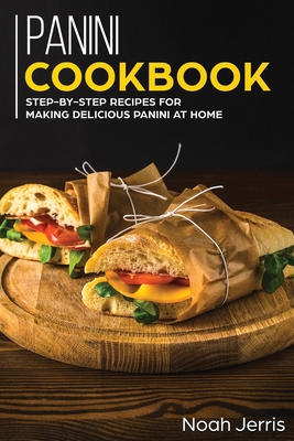 Panini Cookbook: Step-By-step Recipes for Makin... 1952276470 Book Cover