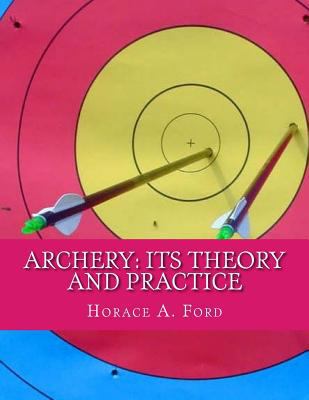 Archery: Its Theory and Practice 1718665245 Book Cover