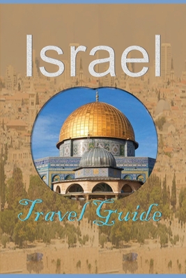 Israel: Travel Guide 1709507411 Book Cover