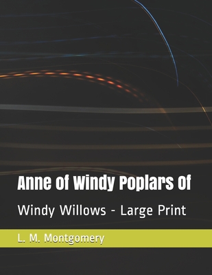 Anne of Windy Poplars Of: Windy Willows - Large... B08P3PC7MK Book Cover