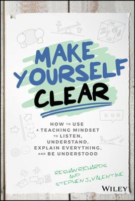 Make Yourself Clear: How to Use a Teaching Mind... 111955859X Book Cover