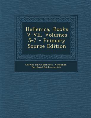 Hellenica, Books V-VII, Volumes 5-7 [Greek, Ancient (to 1453)] 1294907220 Book Cover