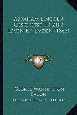 Abraham Lincoln Geschetst in Zijn Leven En Dade... [Chinese] 116411879X Book Cover