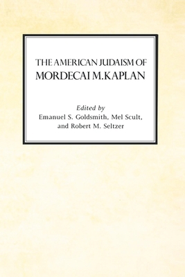 The American Judaism of Mordecai M. Kaplan 0814730523 Book Cover