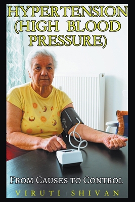 Hypertension (High Blood Pressure) - From Cause... B0D1YKC3MY Book Cover