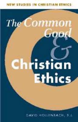 The Common Good and Christian Ethics 0511606389 Book Cover