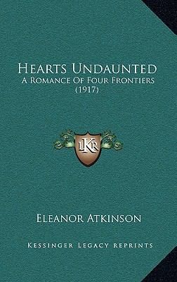 Hearts Undaunted: A Romance Of Four Frontiers (... 1165513358 Book Cover