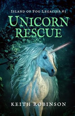 Unicorn Rescue (Island of Fog Legacies #1) 1091792089 Book Cover