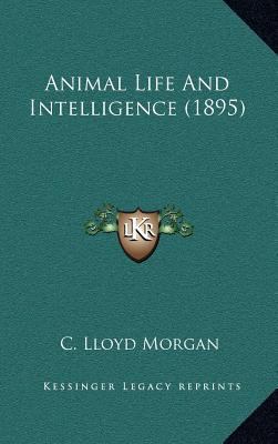 Animal Life and Intelligence (1895) 1164449583 Book Cover