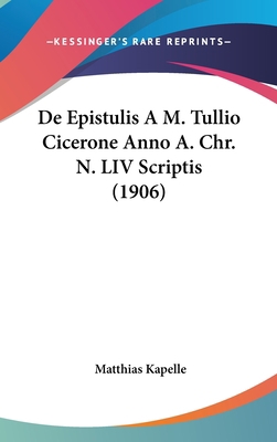 de Epistulis A M. Tullio Cicerone Anno A. Chr. ... [Latin] 1162444053 Book Cover