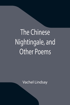 The Chinese Nightingale, and Other Poems 9355346409 Book Cover