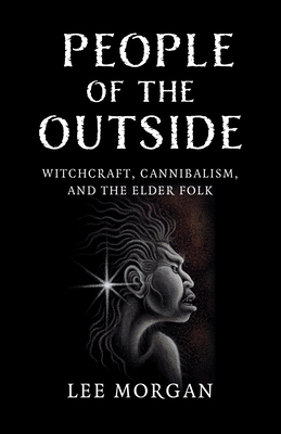 People of the Outside: Witchcraft, Cannibalism,... 1803415215 Book Cover