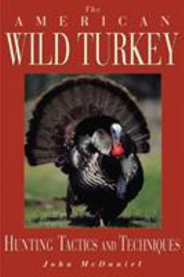 The American Wild Turkey: Hunting Tactics and T... 1585740373 Book Cover