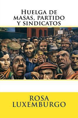 Huelga de masas, partido y sindicatos [Spanish] 1986918599 Book Cover