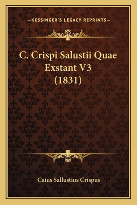 C. Crispi Salustii Quae Exstant V3 (1831) [Latin] 1166481387 Book Cover
