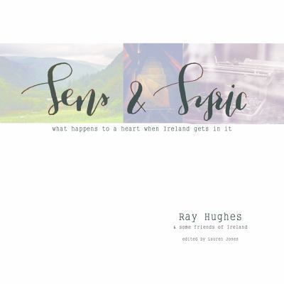 Lens and Lyric : What Happens to a Heart When Ireland Gets in It