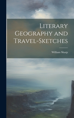 Literary Geography and Travel-Sketches 1020712295 Book Cover