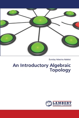 An Introductory Algebraic Topology 6208433290 Book Cover