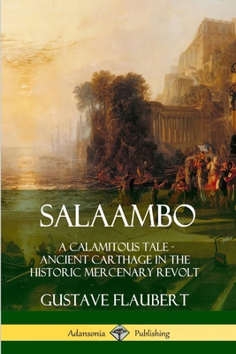 Salaambo: A Calamitous Tale - Ancient Carthage ... 0359742459 Book Cover