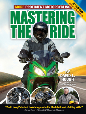 Mastering the Ride: More Proficient Motorcycling 1935484869 Book Cover
