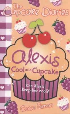 The Cupcake Diaries: Alexis Cool as a Cupcake 1471115569 Book Cover