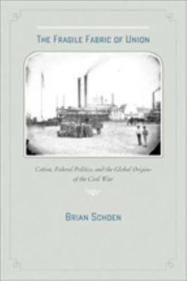 The Fragile Fabric of Union: Cotton, Federal Po... 0801893038 Book Cover