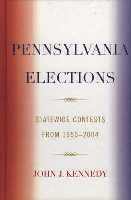 Pennsylvania Elections: Statewide Contests, 195... 0761832785 Book Cover