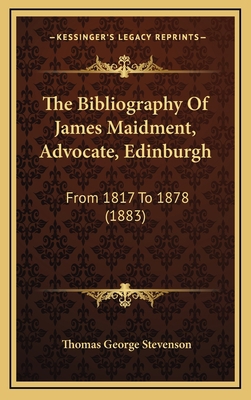 The Bibliography Of James Maidment, Advocate, E... 1168858690 Book Cover