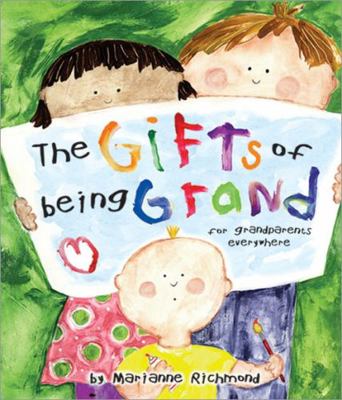 The Gifts of Being Grand: For Grandparents Ever... 1582098395 Book Cover