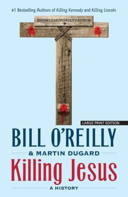 Killing Jesus: A History [Large Print] 1432837915 Book Cover